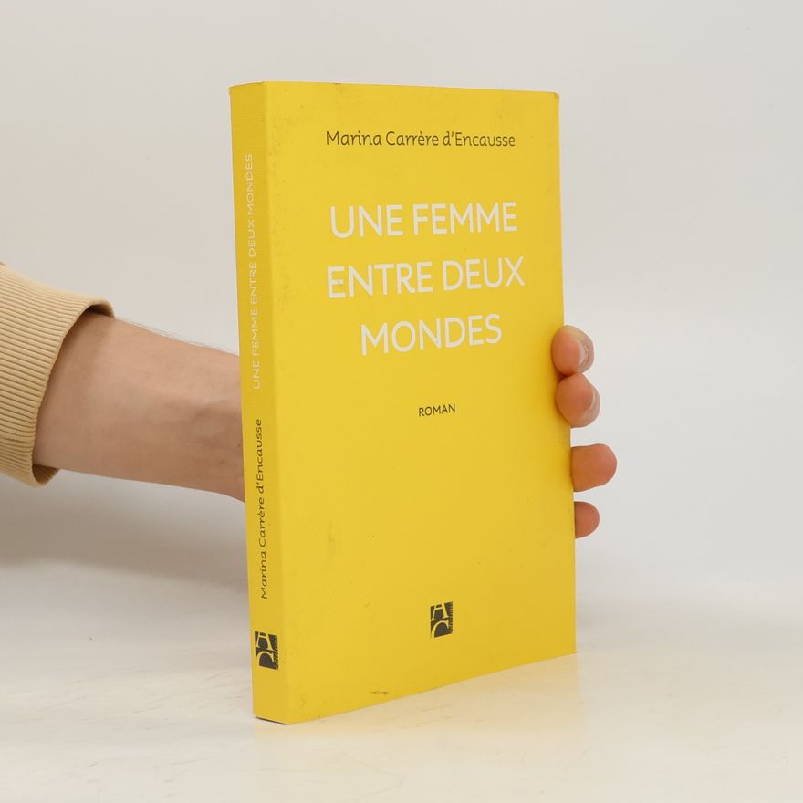 Marina Carrère d’Encausse Une femme entre deux mondes