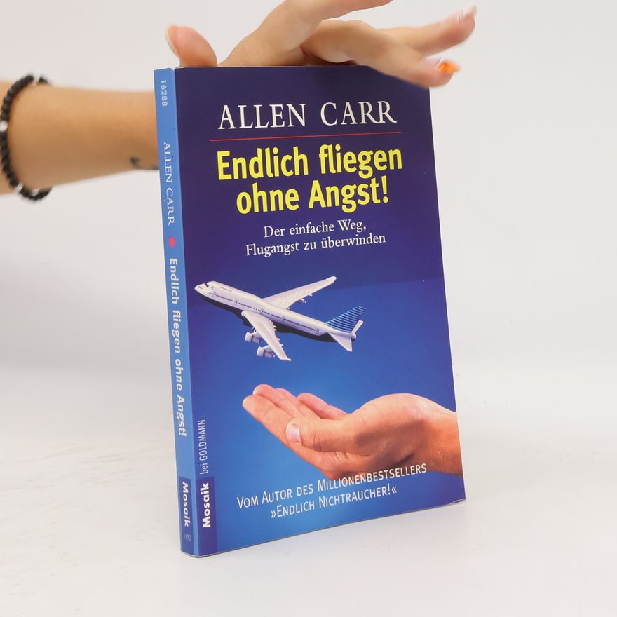 Allen Carr Endlich fliegen ohne Angst!