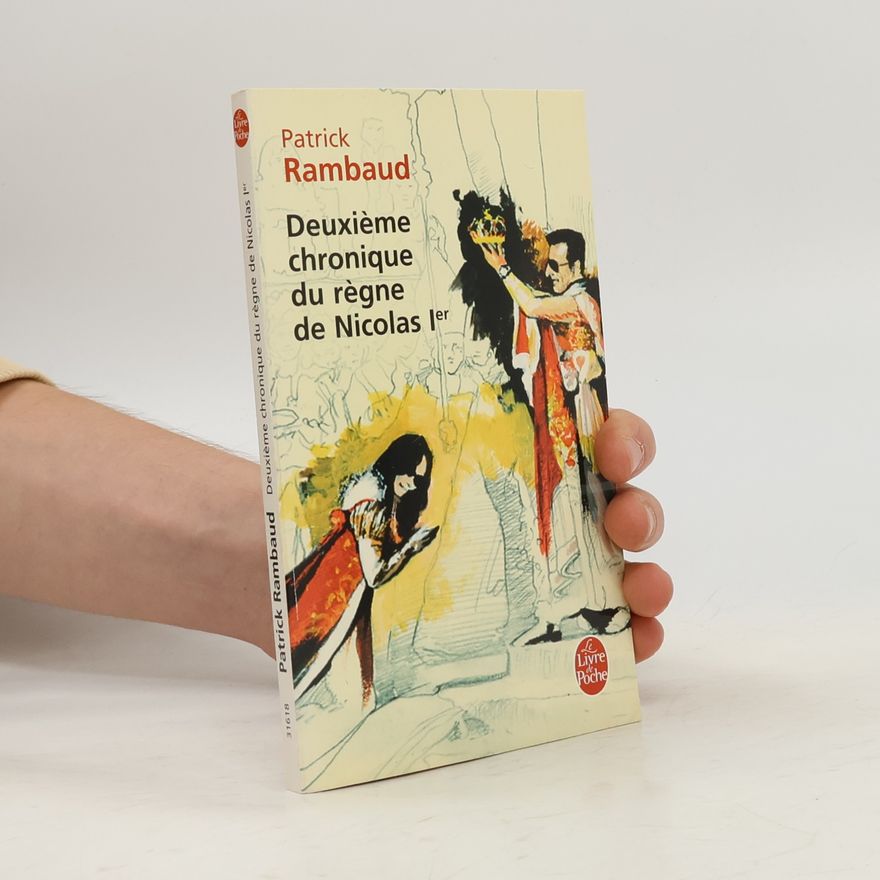 Patrick Rambaud Chroniques du règne de Nicolas Ier 2. Deuxième chronique du règne de Nicolas Ier