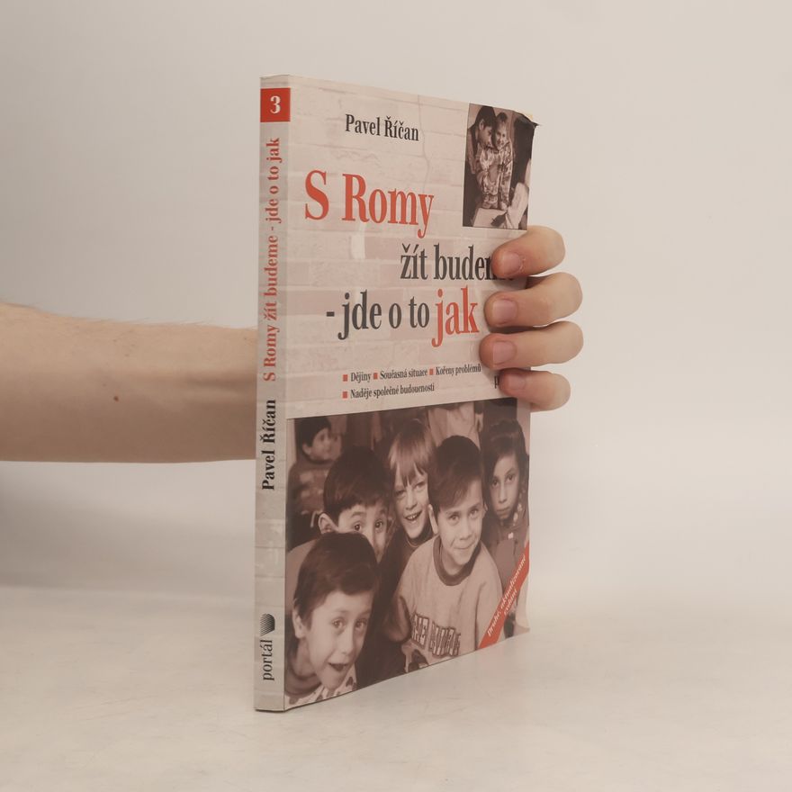 Pavel Říčan S Romy žít budeme - jde o to jak : dějiny, současná situace, kořeny problémů, naděje společné budoucnosti