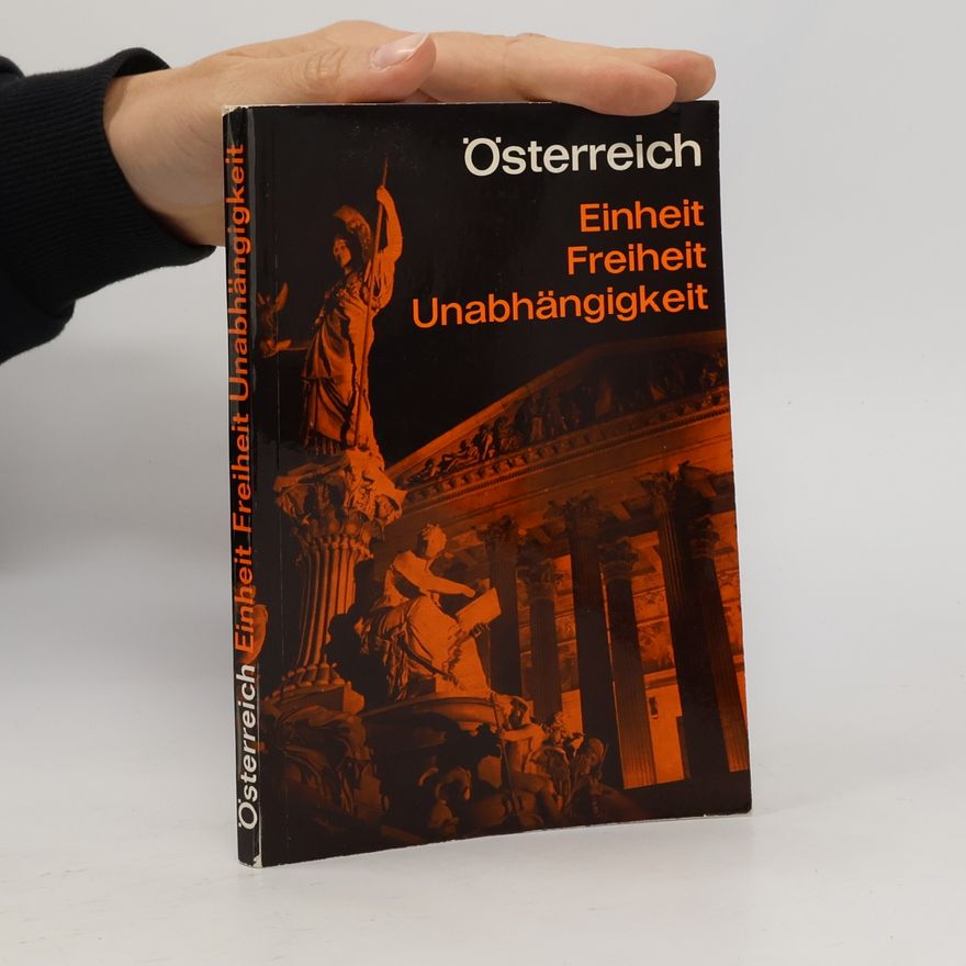 Hermann Käfer Österreich. Einheit, Freiheit, Unabhängigkeit