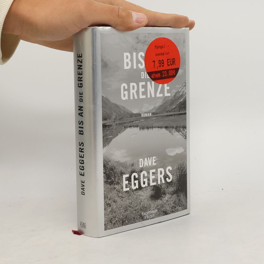 Dave Eggers Bis an die Grenze