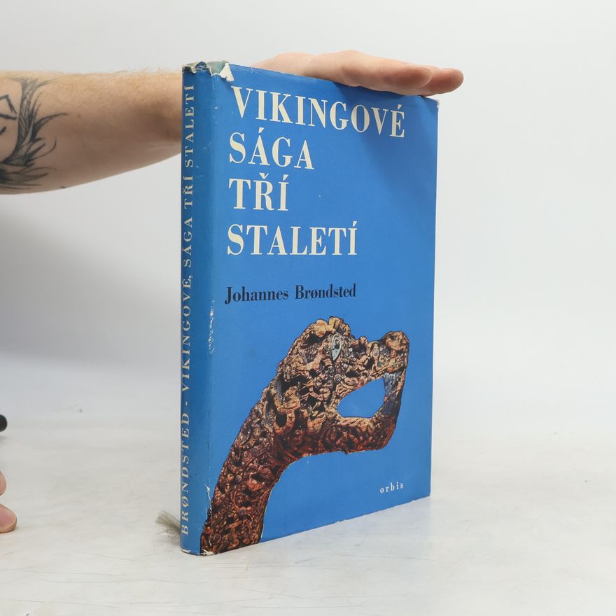 Johannes Brondsted Vikingové. Sága tří staletí