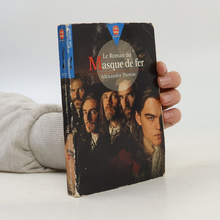Alexandre Dumas Le Roman du Masque de Fer