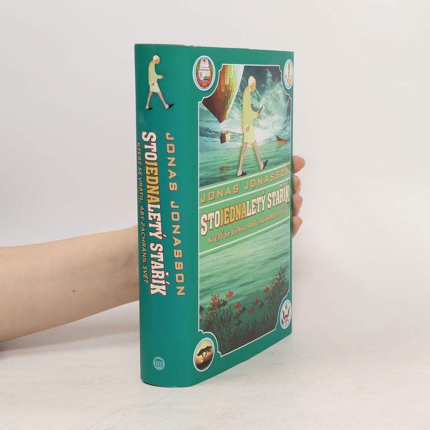 Jonas Jonasson Stojednaletý stařík, který se vrátil, aby zachránil svět