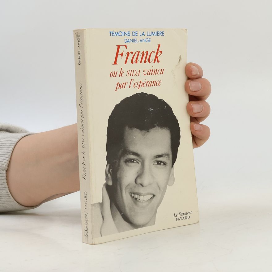 Jean-Michel de la Miséricorde Témoins de la lumière: Franck ou le SIDA vaincu par l'espérance