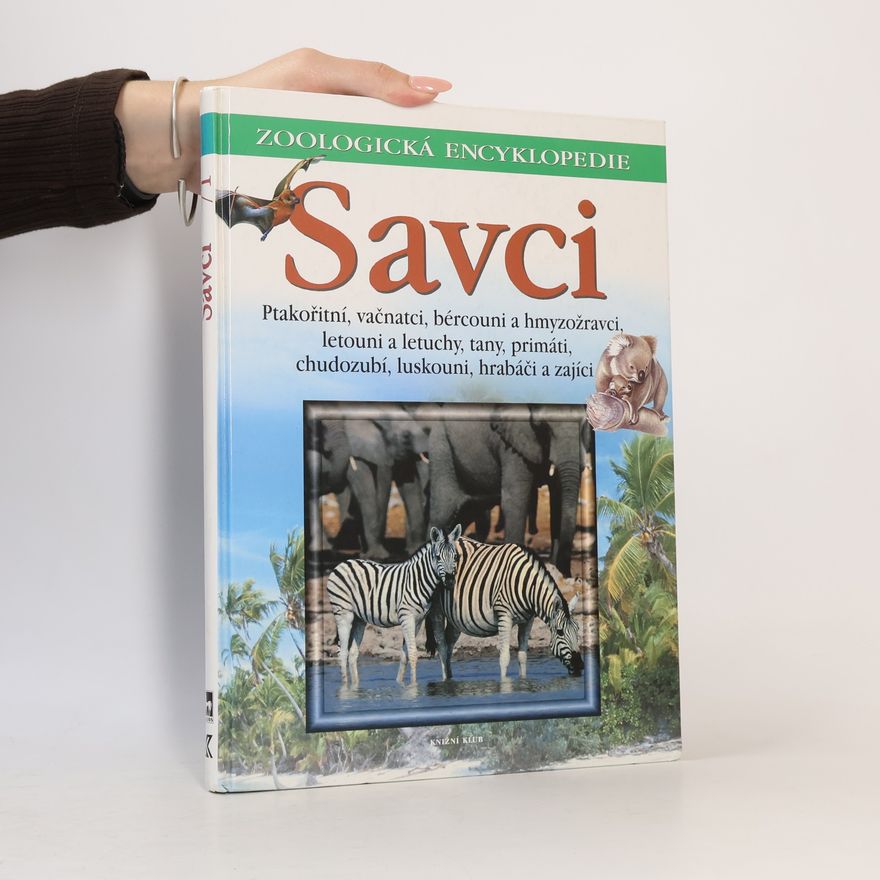 Gunter Steinbach Savci 1. Ptakořitní, vačnatci, bércouni, hmyzožravci, letouni, letuchy, tany, primáti, chudozubí, luskouni, hrabáči, zajíci