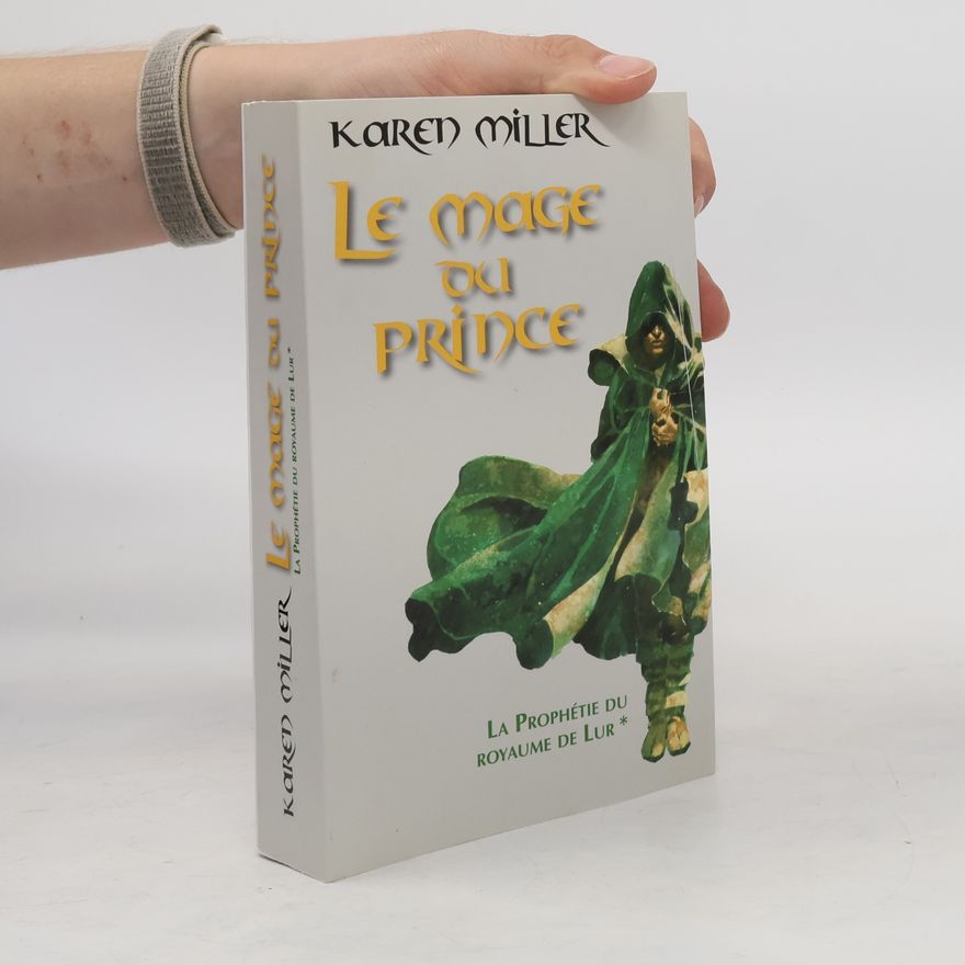 Karen Miller La Prophétie du Royaume de Lur - 1: Le mage du Prince