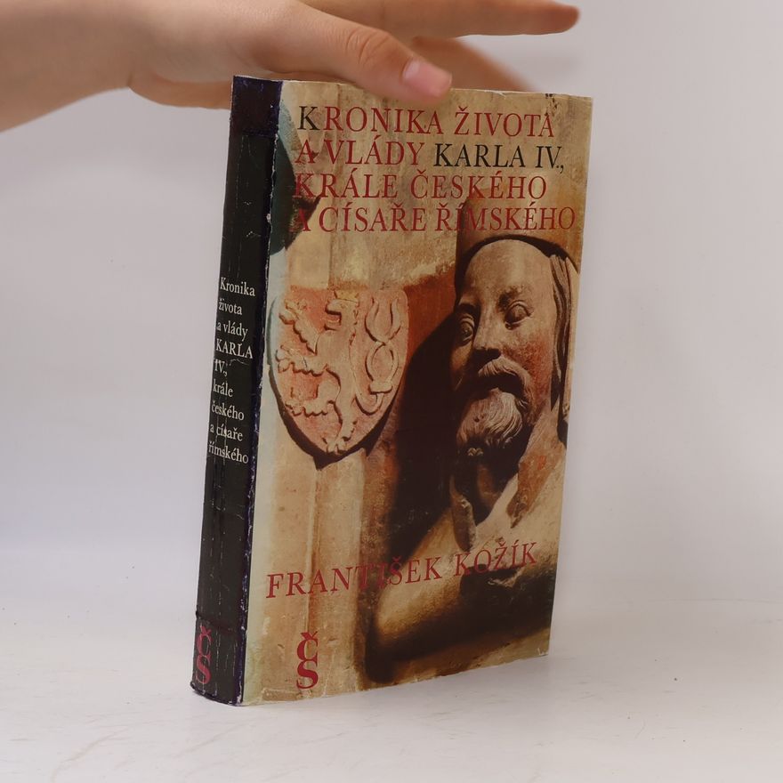 František Kožík Kronika života a vlády Karla IV., krále českého a císaře římského