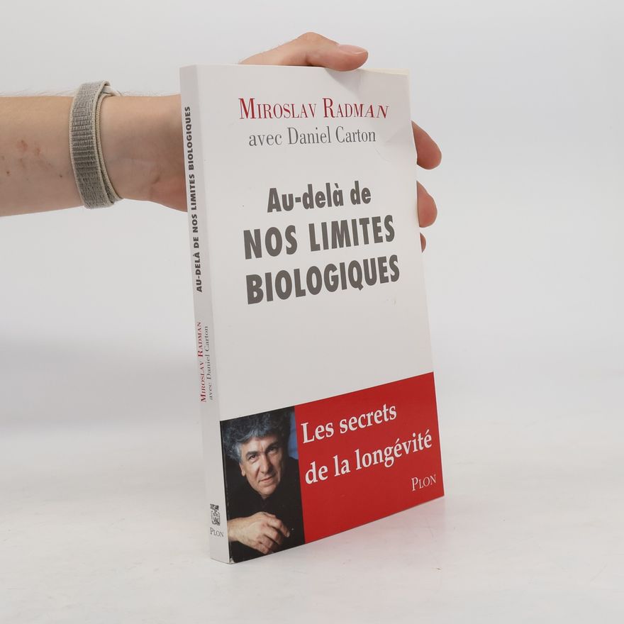 Miroslav Radman Au-delà de nos limites biologiques