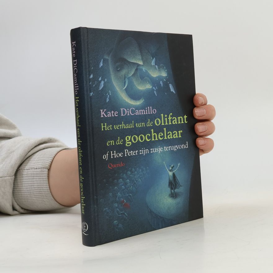Kate DiCamillo Het verhaal van de olifant en de goochelaar of hoe Peter zijn zusje terugvond