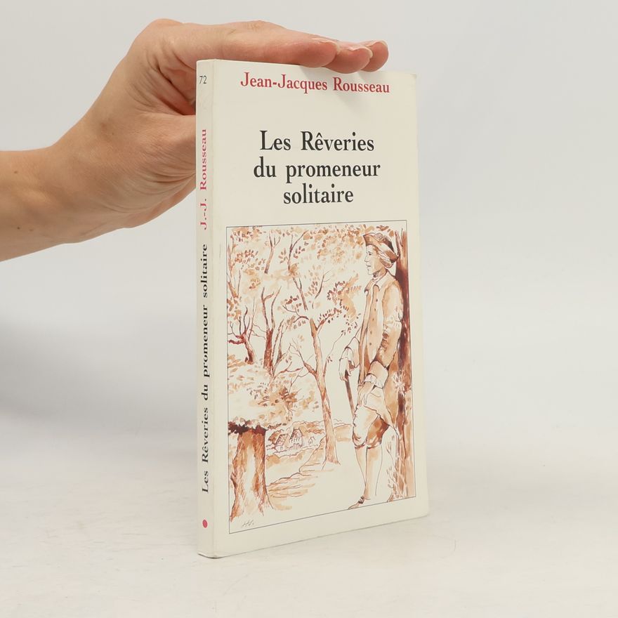 Jean-Jacques Rousseau Les Rêveries du promeneur solitaire
