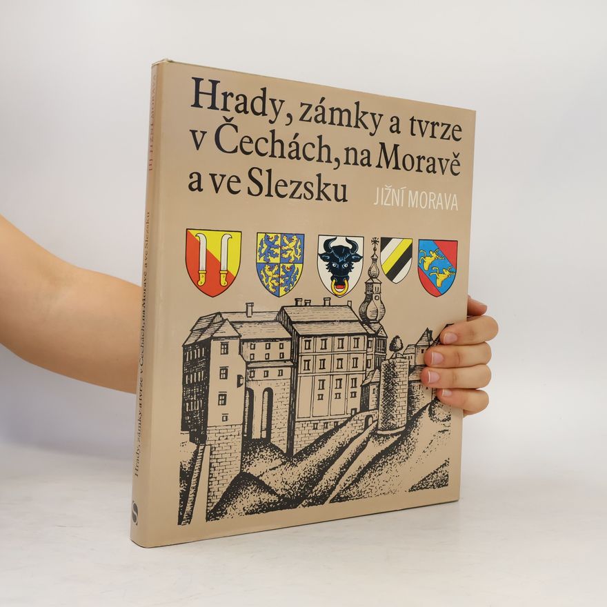 Various authors Hrady, zámky a tvrze v Čechách, na Moravě a ve Slezsku I. Jižní Morava