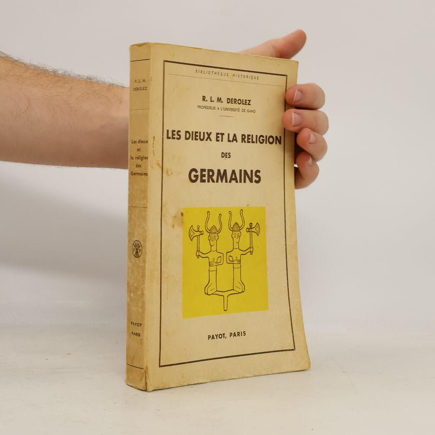 René Lodewyk Maurits Derolez Les Dieux et la religion des Germains