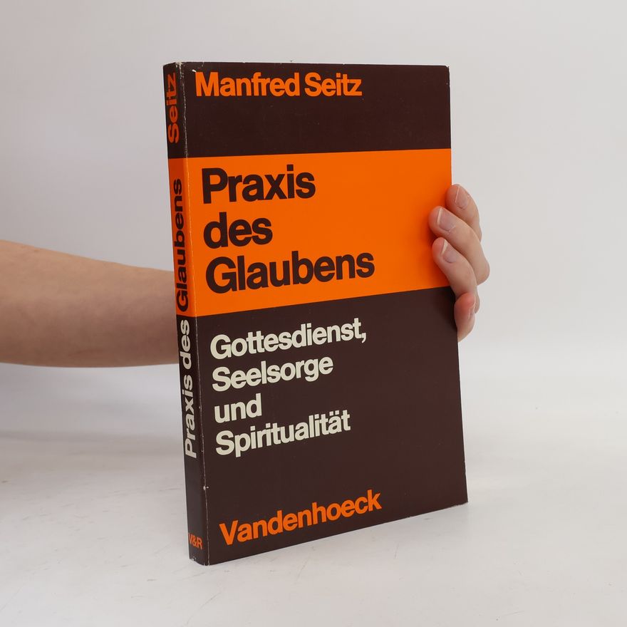 Manfred Seitz Praxis des Glaubens