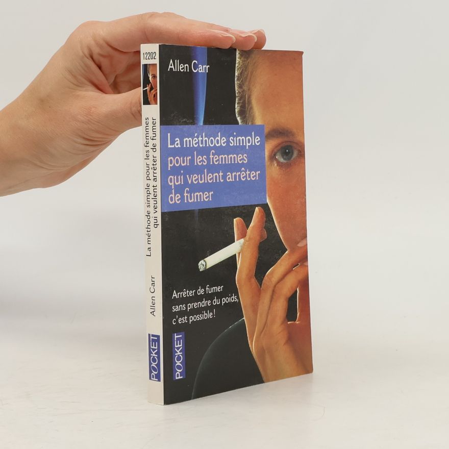 Allen Carr La méthode simple pour les femmes qui veulent arrêter de fumer