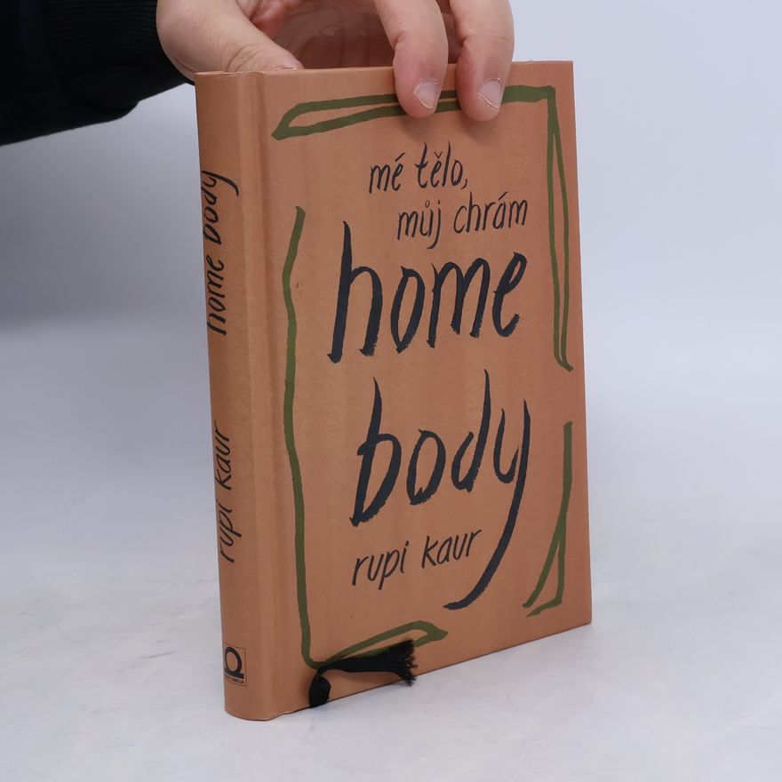 Rupi Kaur Home Body: Mé tělo, můj chrám