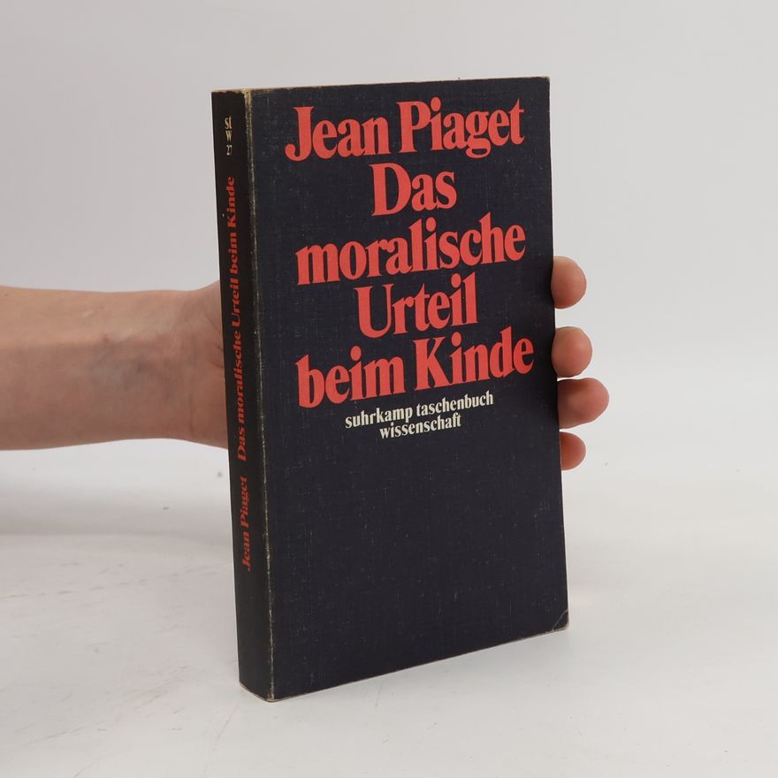 Jean Piaget Das moralische Urteil beim Kinde