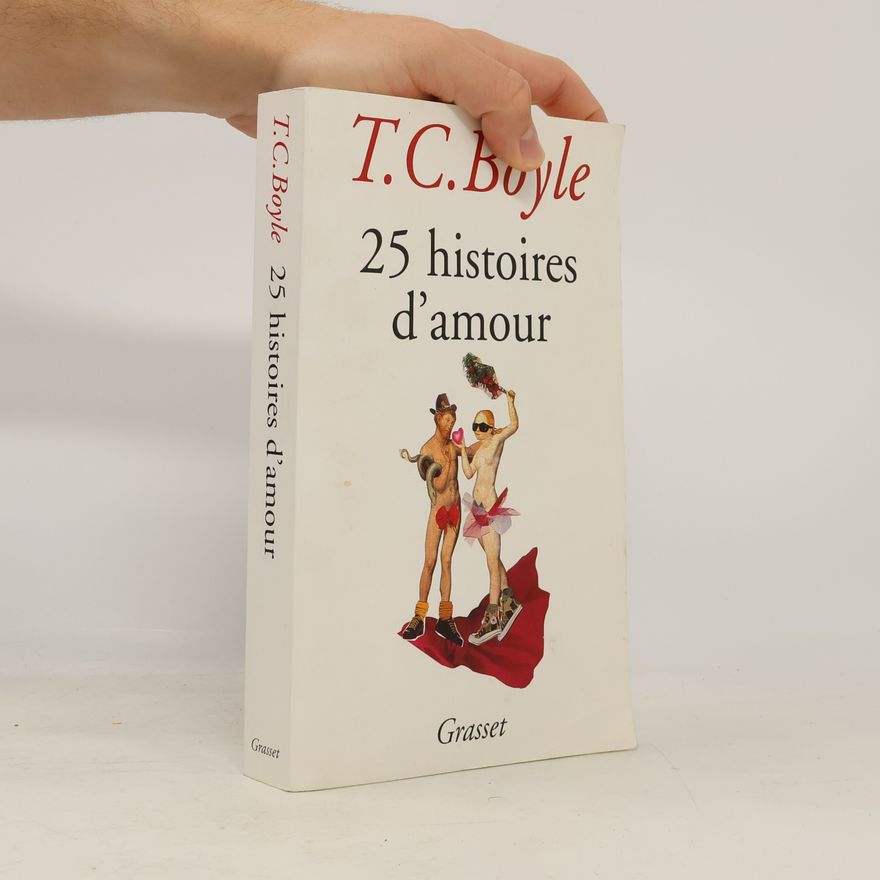 T. Coraghessan Boyle 25 histoires d'amour