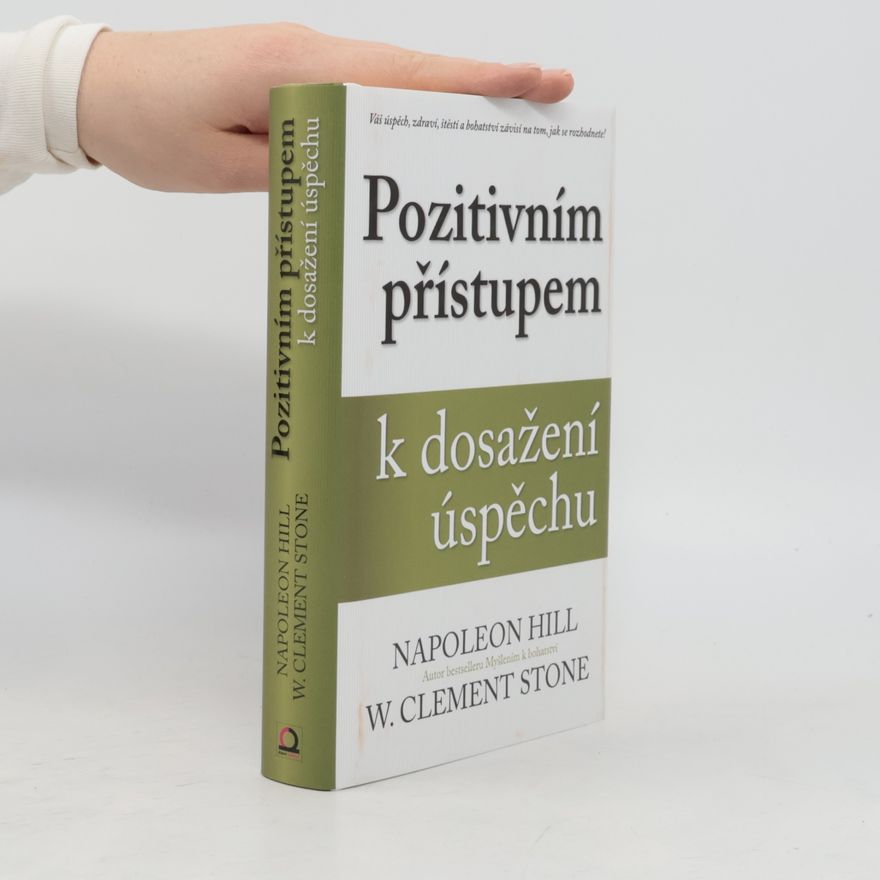 Napoleon Hill Pozitivním přístupem k dosažení úspěchu