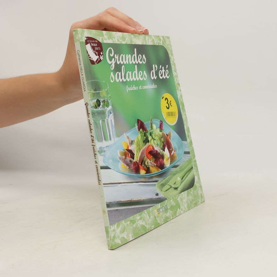 Catherine Della Guardia La cuisine des beaux jours: Grandes salades d'été