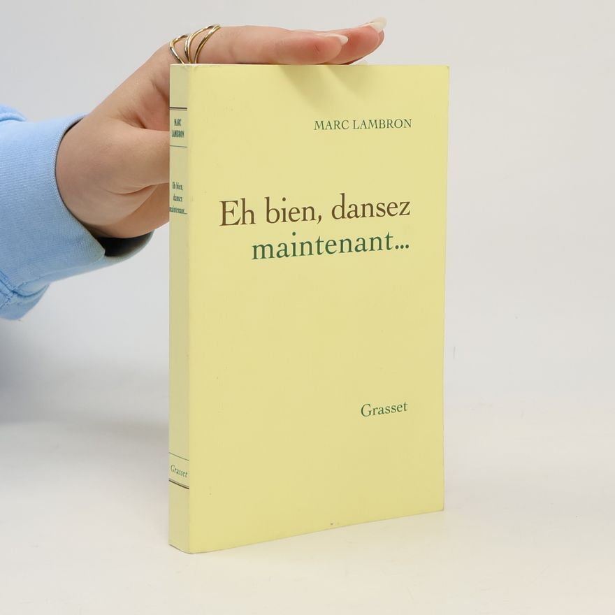 Marc Lambron Eh bien, dansez maintenant...