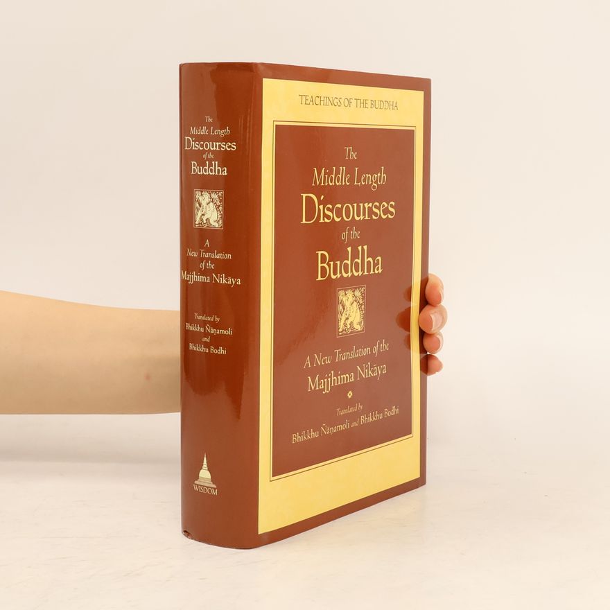 Bhikkhu Bodhi Teachings of the Buddha: The Middle Length Discourses of the Buddha