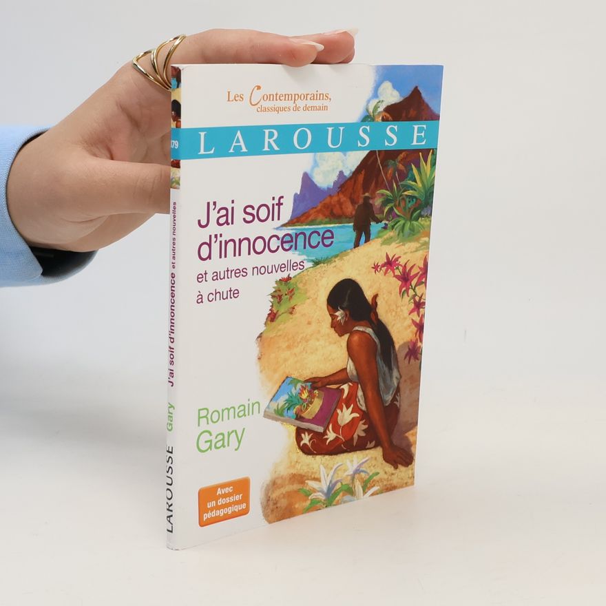 Romain Gary J'ai soif d'innocence et autres nouvelles à chute