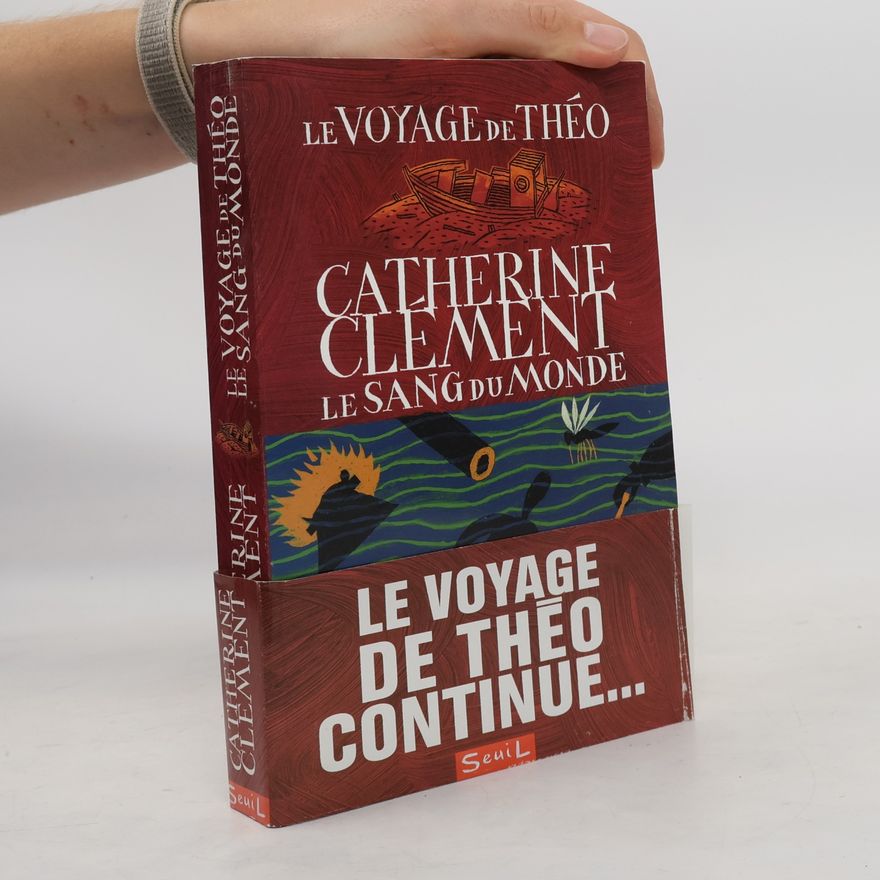 Catherine Clément Le voyage de Théo: Le sang du monde