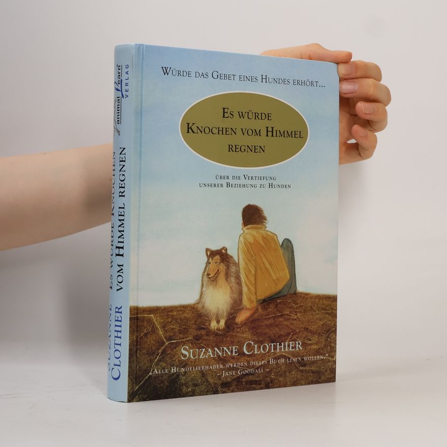 Suzanne Clothier Würde das Gebet eines Hundes erhört ... es würde Knochen vom Himmel regnen