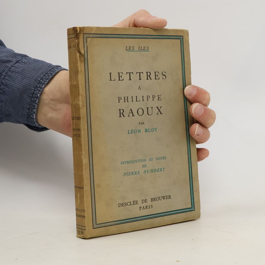 Léon Bloy Lettres à Philippe Raoux