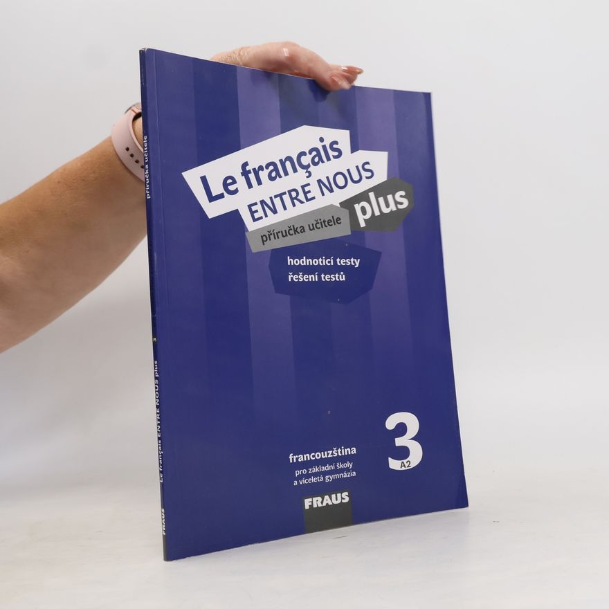 Danièle Geffroy-Konštacký Le Français Entre Nous Plus: Příručka učitele