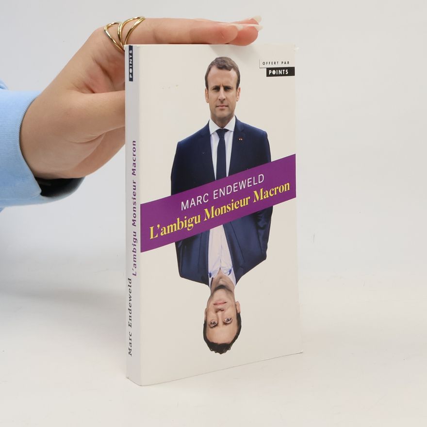 Marc Endeweld Points: L'ambigu Monsieur Macron