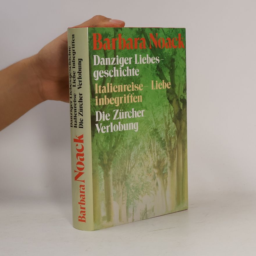 Barbara Noack Danziger Liebesgeschichte. Italienreise Liebe inbegriffen. Die Zürcher Verlobung