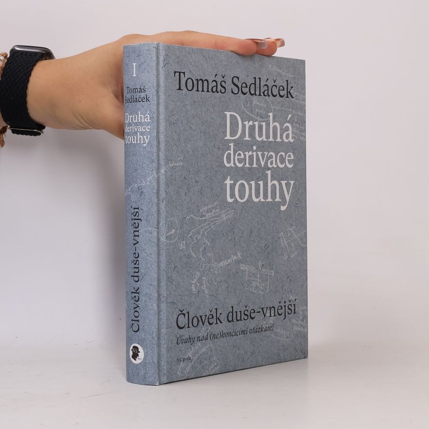 Tomáš Sedláček Druhá derivace touhy. Člověk duše-vnější