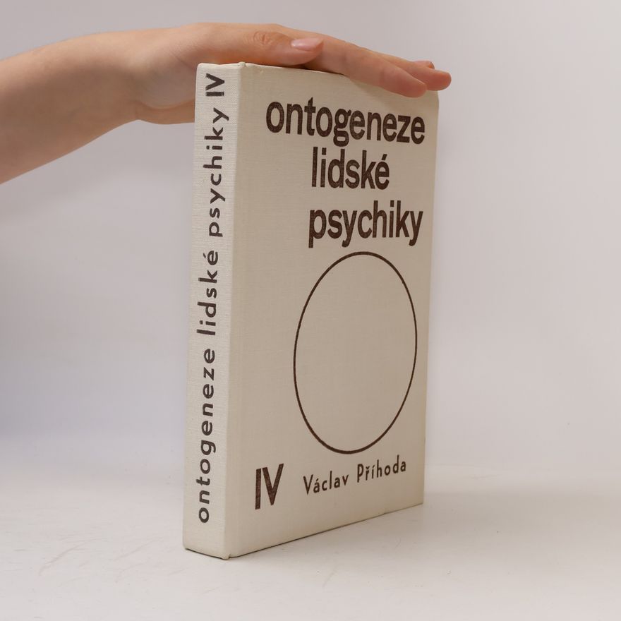 Václav Příhoda Ontogeneze lidské psychiky IV. Vývoj člověka v druhé polovině života
