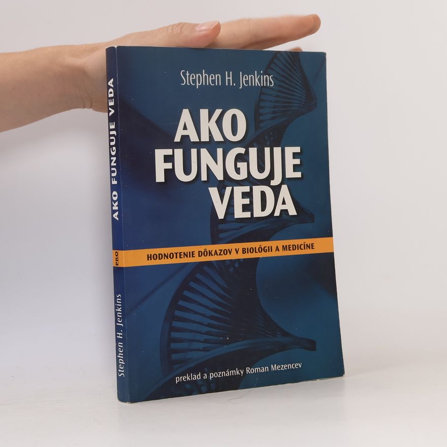 Stephen H Jenkis Ako funguje veda. Hodnotenie dôkazov v biológii a medicíne