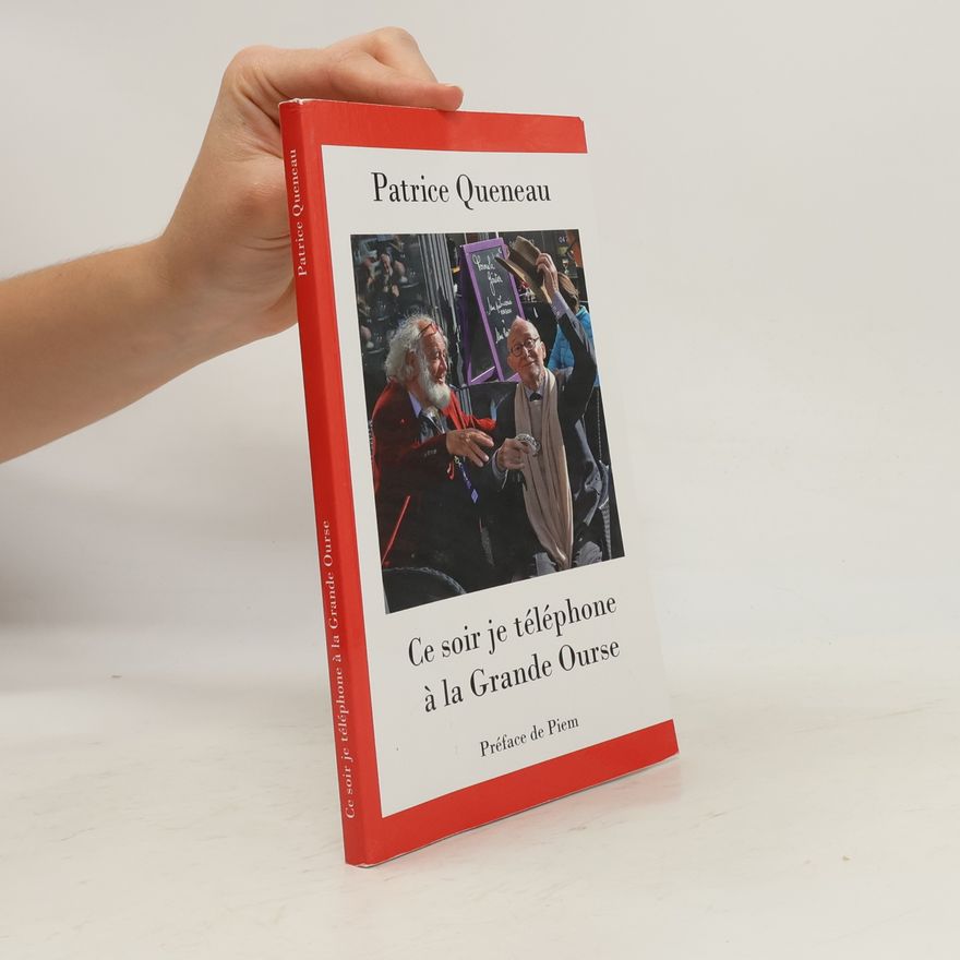 Patrice Queneau Ce soir je téléphone à la Grande Ourse
