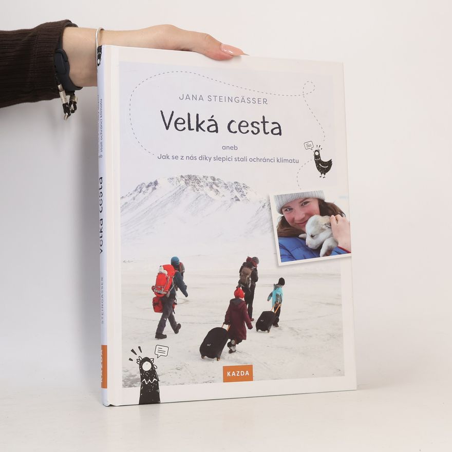 Jana Steingässer Velká cesta, aneb, Jak se z nás díky slepici stali ochránci klimatu