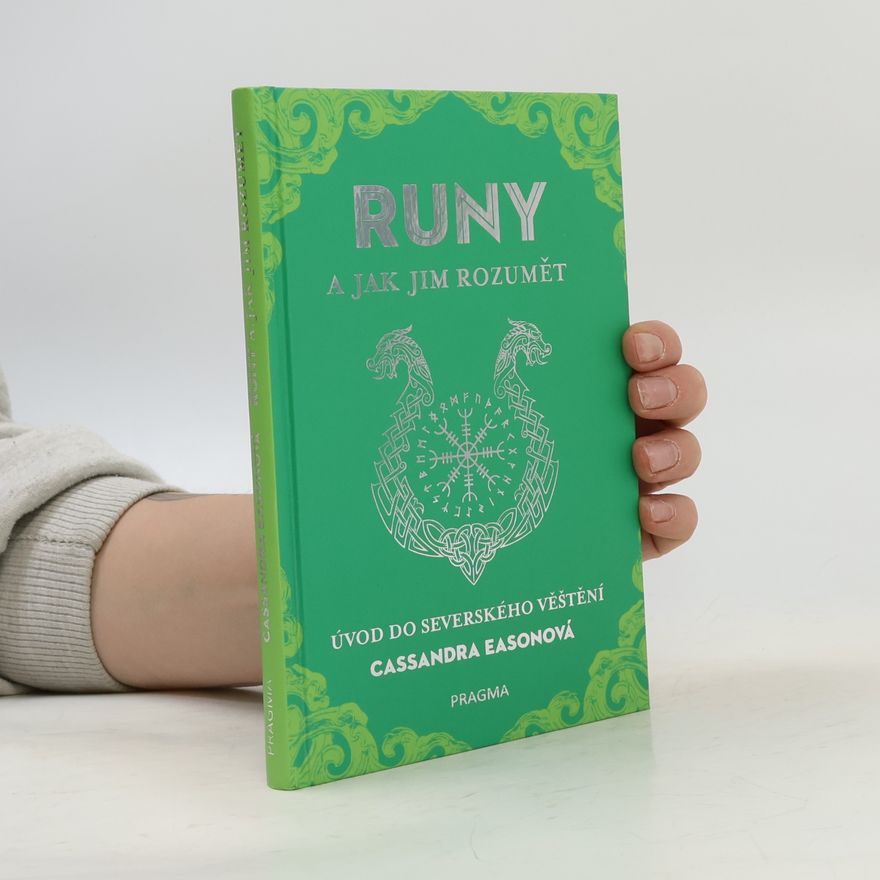 Cassandra Eason Runy a jak jim rozumět : úvod do severského věštění