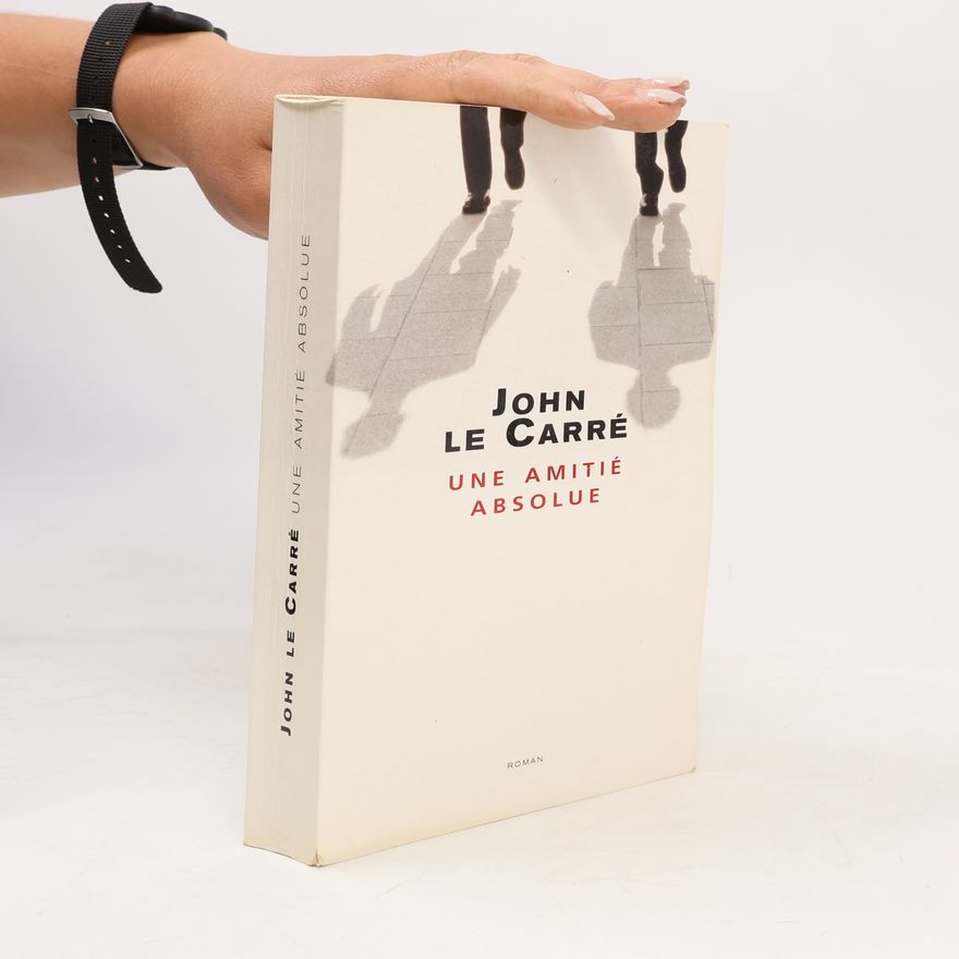 John le Carré Une amitié absolue