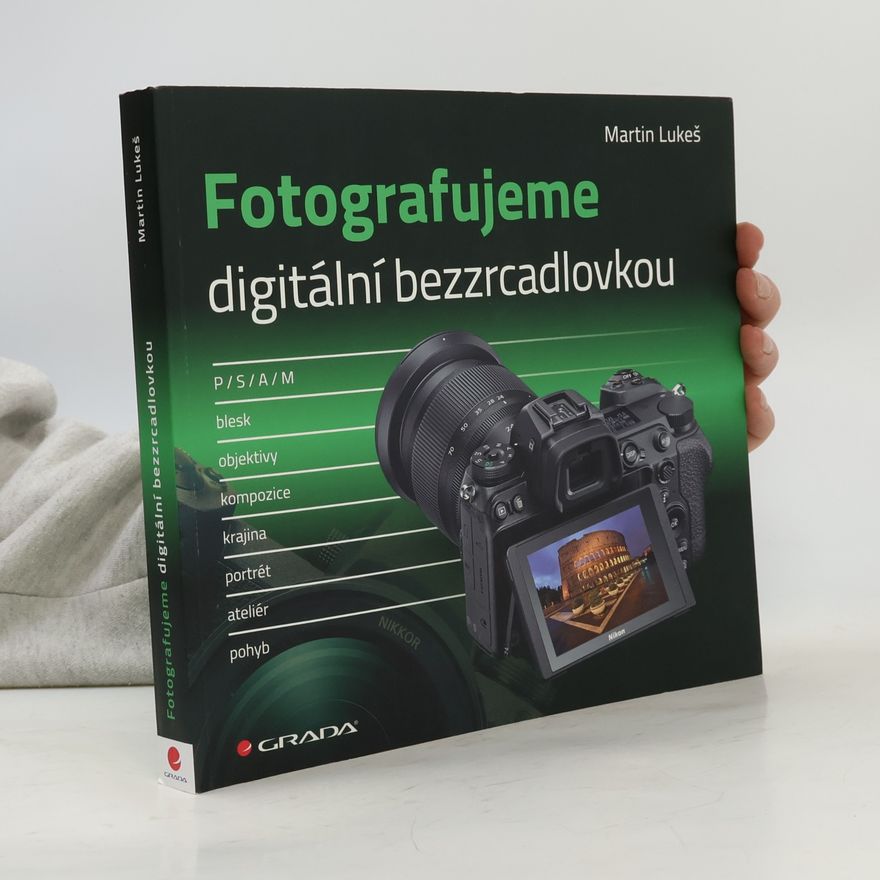 Martin Lukes Fotografujeme digitální bezzrcadlovkou