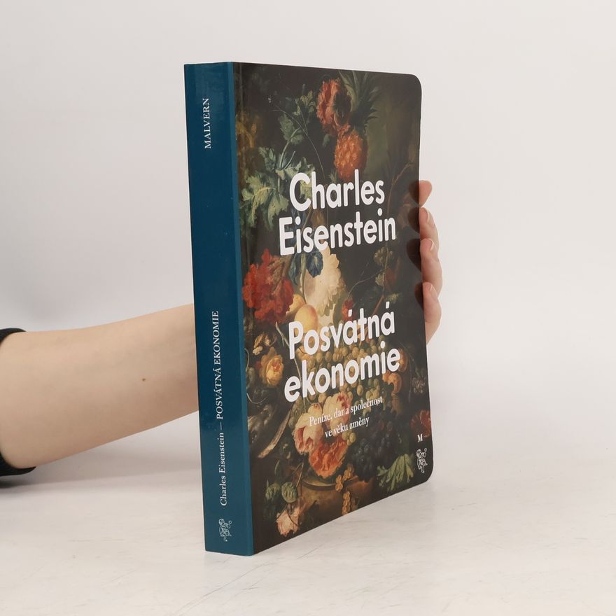 Charles Eisenstein Posvátná ekonomie : peníze, dar a společnost ve věku změny