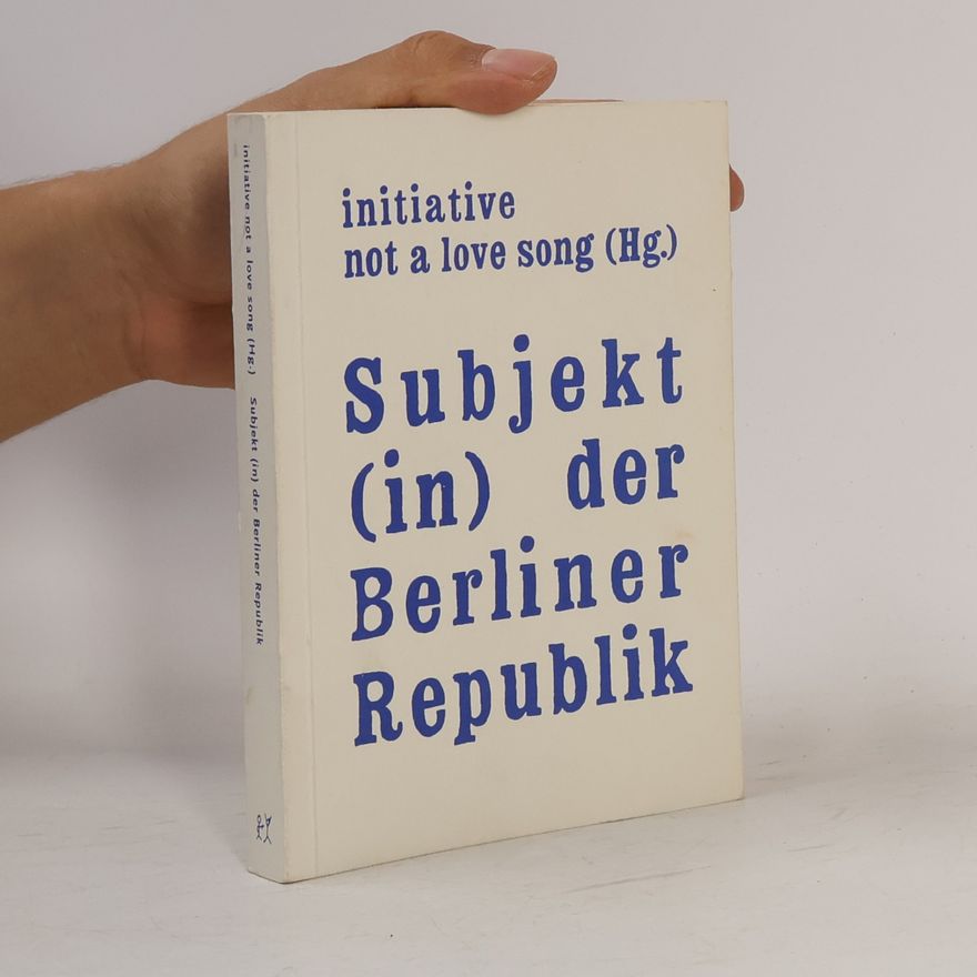 initiative not a love song Subjekt (in) der Berliner Republik