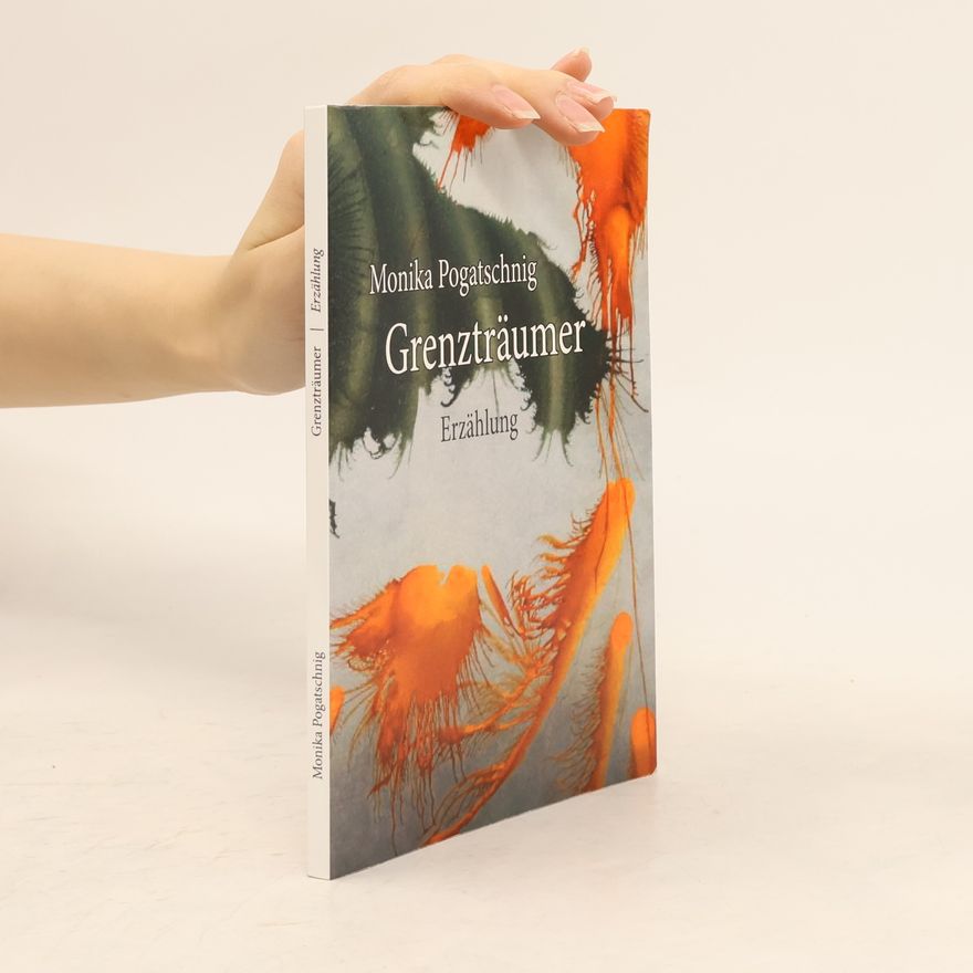 Monika Pogatschnig Grenzträumer. Erzählung