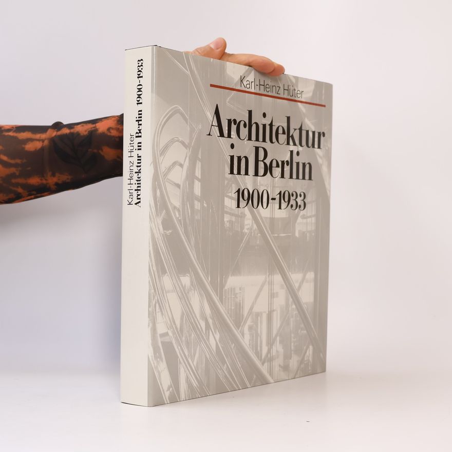 Karl Heinz Hüter Architektur in Berlin 1900-1933
