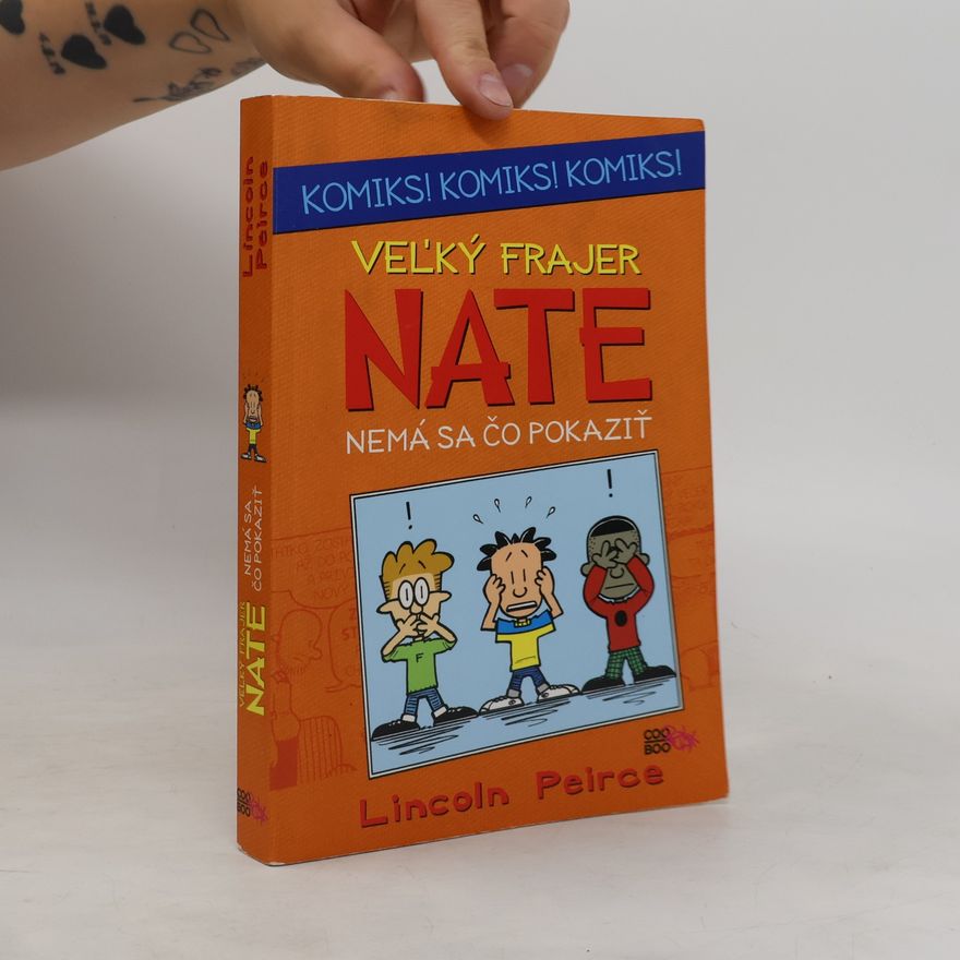 Lincoln Peirce Veľký frajer Nate Nemá sa čo pokaziť