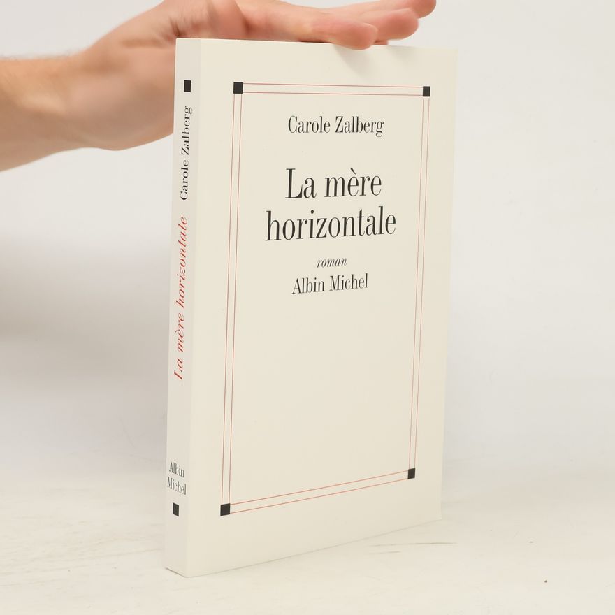 Carole Zalberg La mère horizontale