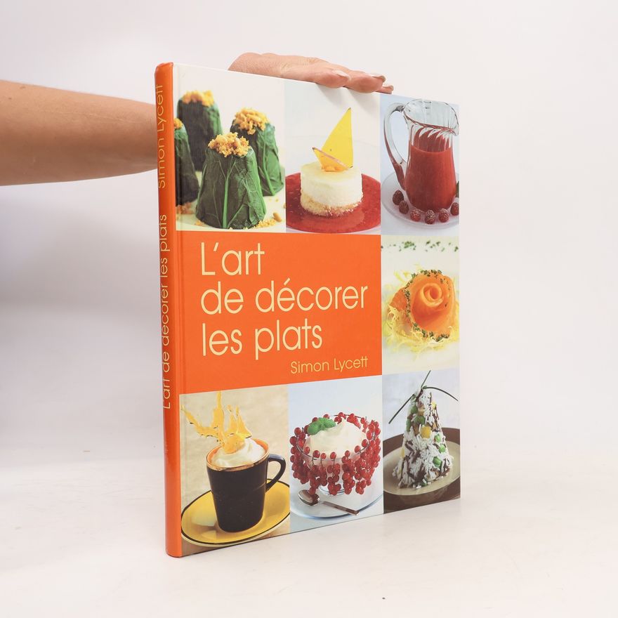 Simon Lycett L'art de décorer les plats