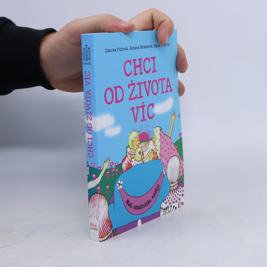 Hana Hozová Chci od života víc : malá ochutnávka naděje